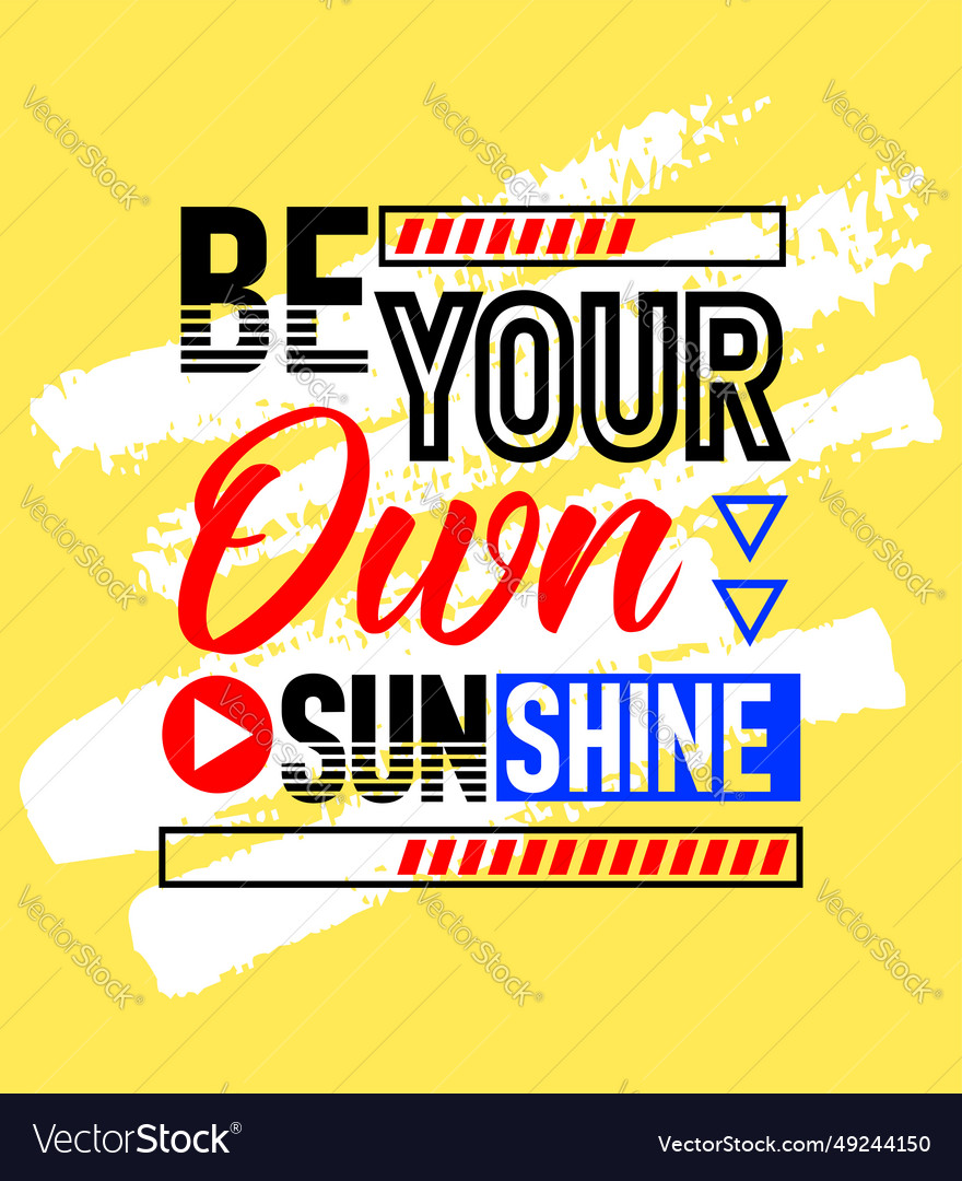 Be your own sunshine motivational inspirational Vector Image