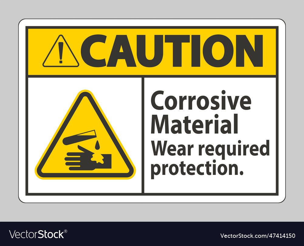 Caution sign corrosive materialswear required