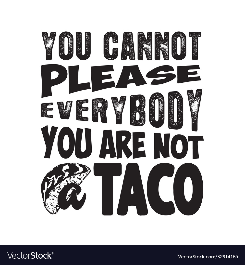 tacos-quote-and-slogan-good-for-tee-you-cannot-vector-image