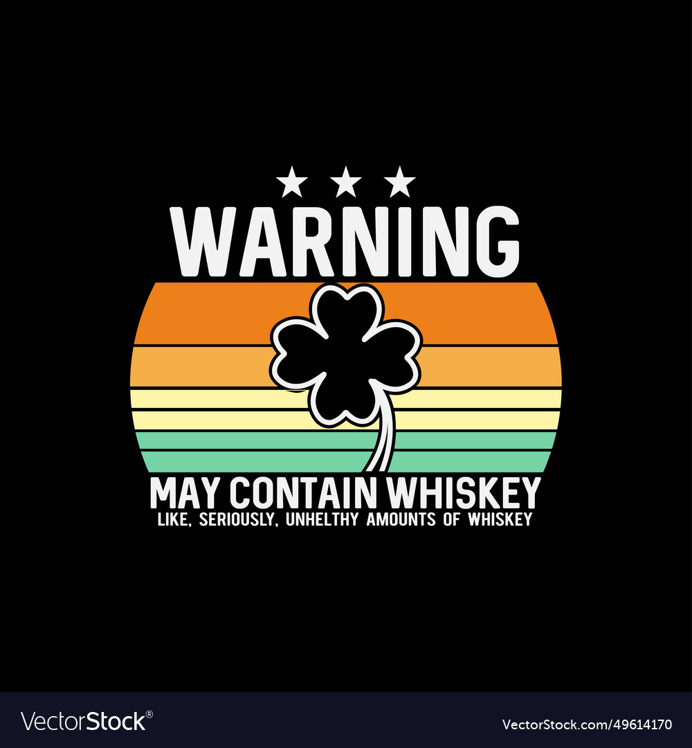 St patricks day warning may contain whiskey