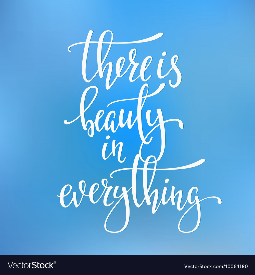 There is beauty in everything quote typography