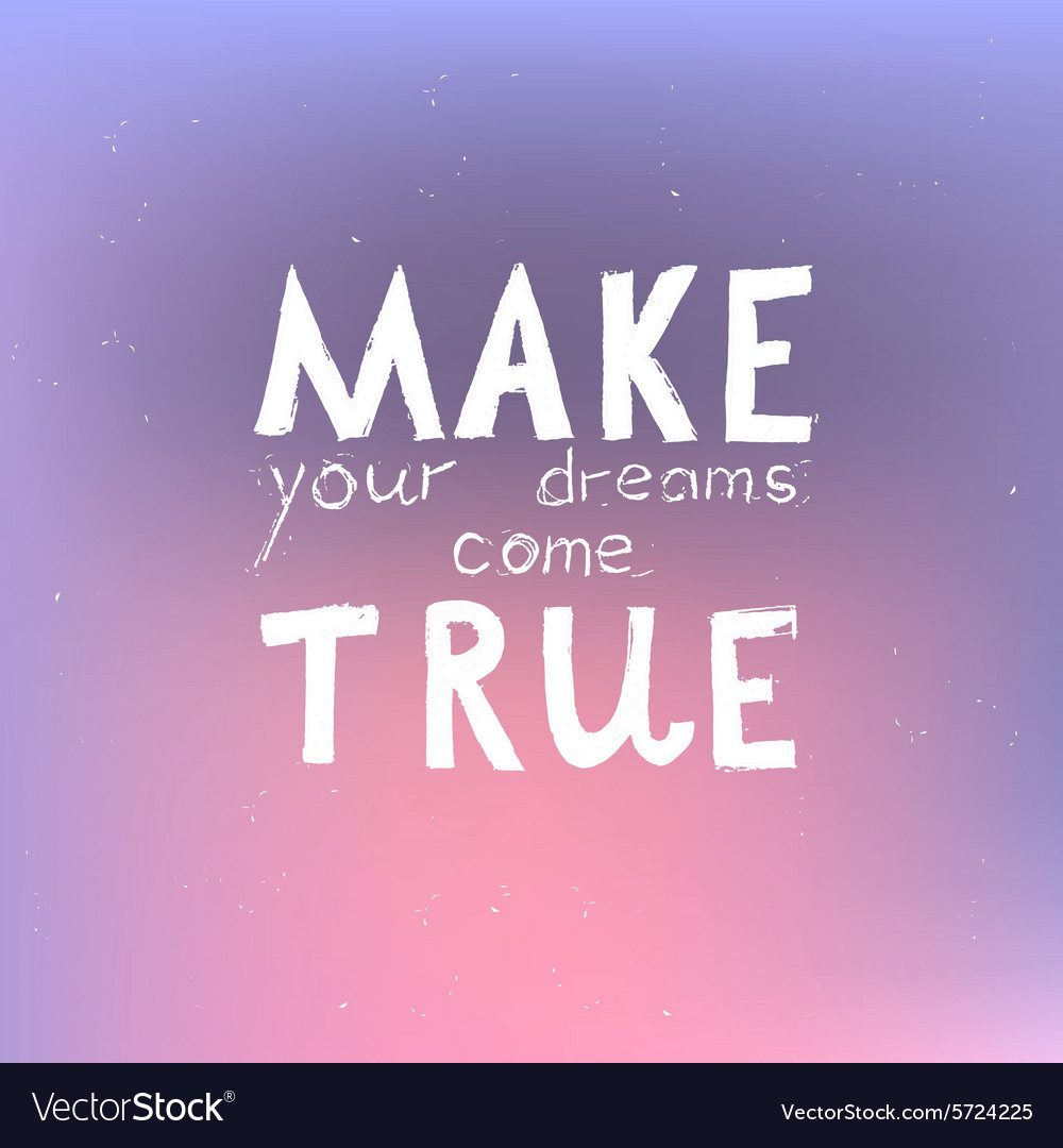 With signature make your dreams come true Vector Image