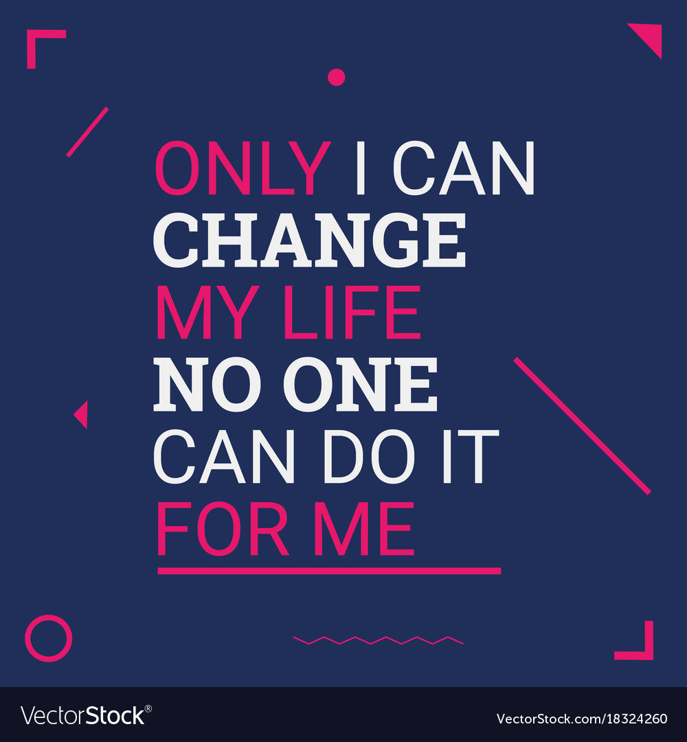 Only i can change my life Royalty Free Vector Image