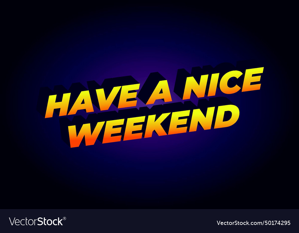 Have a nice weekend text effect in 3d style Vector Image