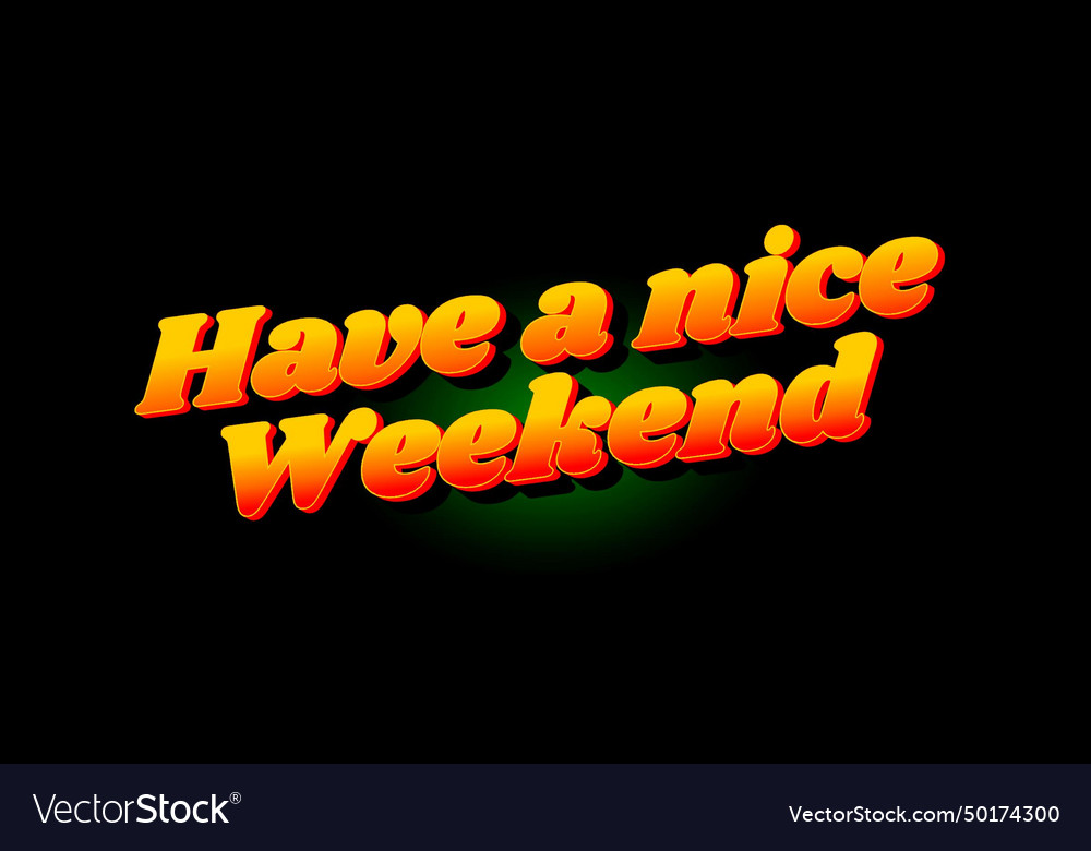 Have a nice weekend text effect in 3d style Vector Image