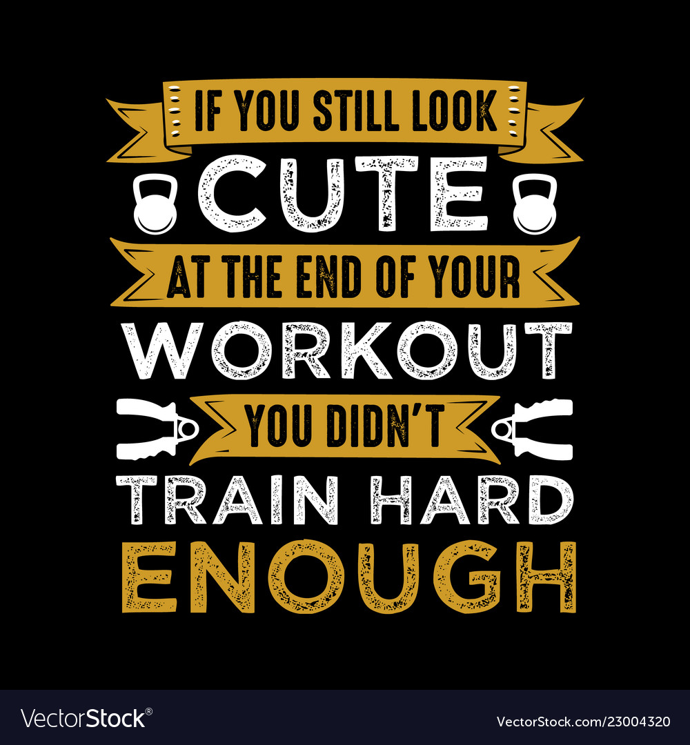 Fitness quote and saying train hard enough Vector Image