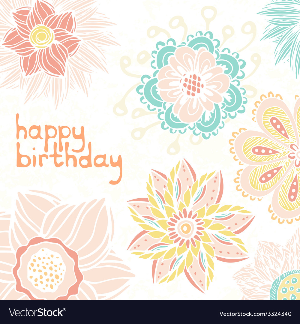 Cute happy birthday card with hand drawn flowers Vector Image