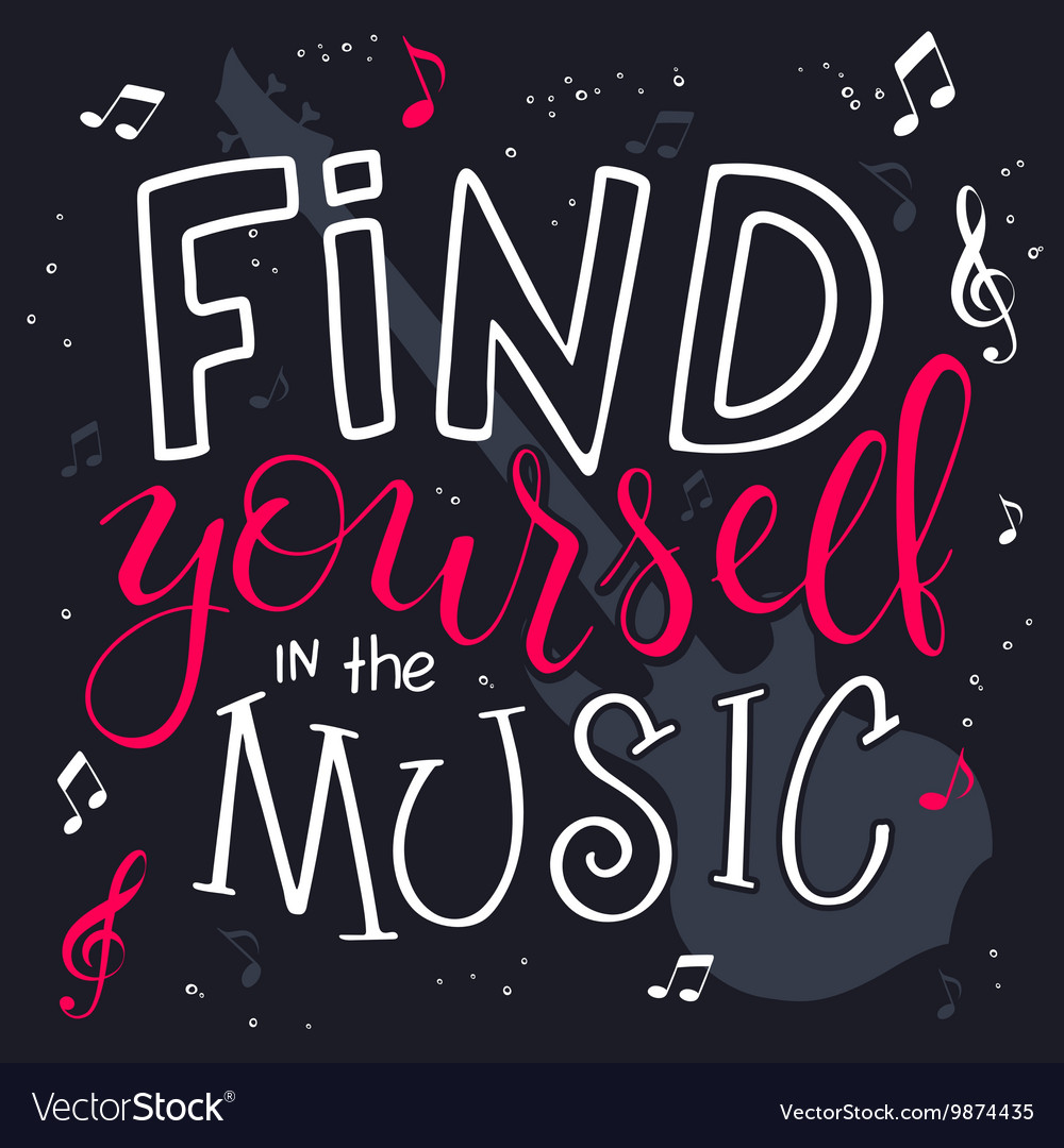 Hand lettering text - find yourself in the music