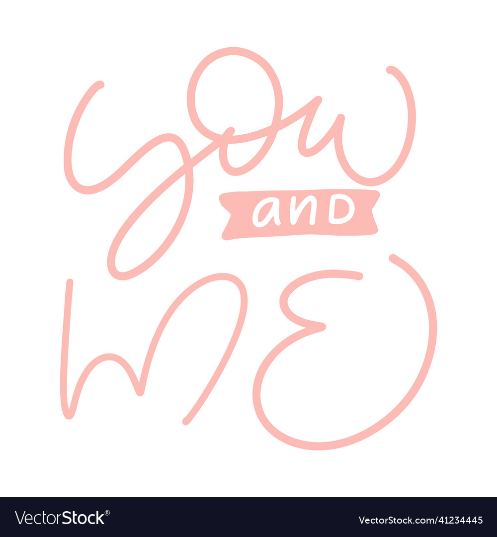 You and me pink text valentine hand written vector image You and me pink text valentine hand written