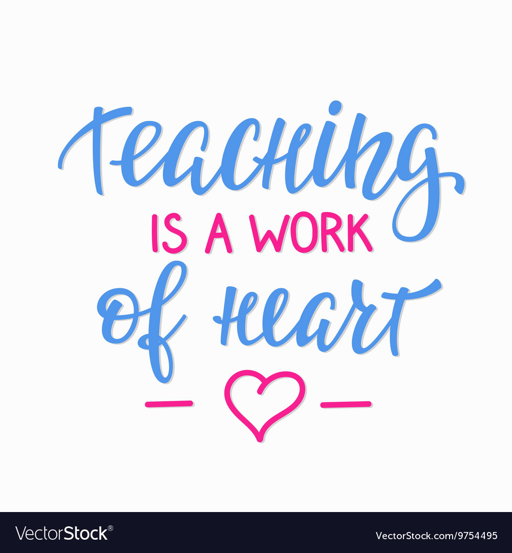 Teaching is a work heart typography quote Vector Image