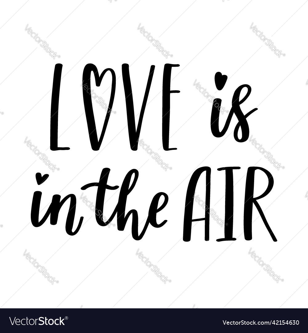 Handwritten phrase love is in the air hand Vector Image