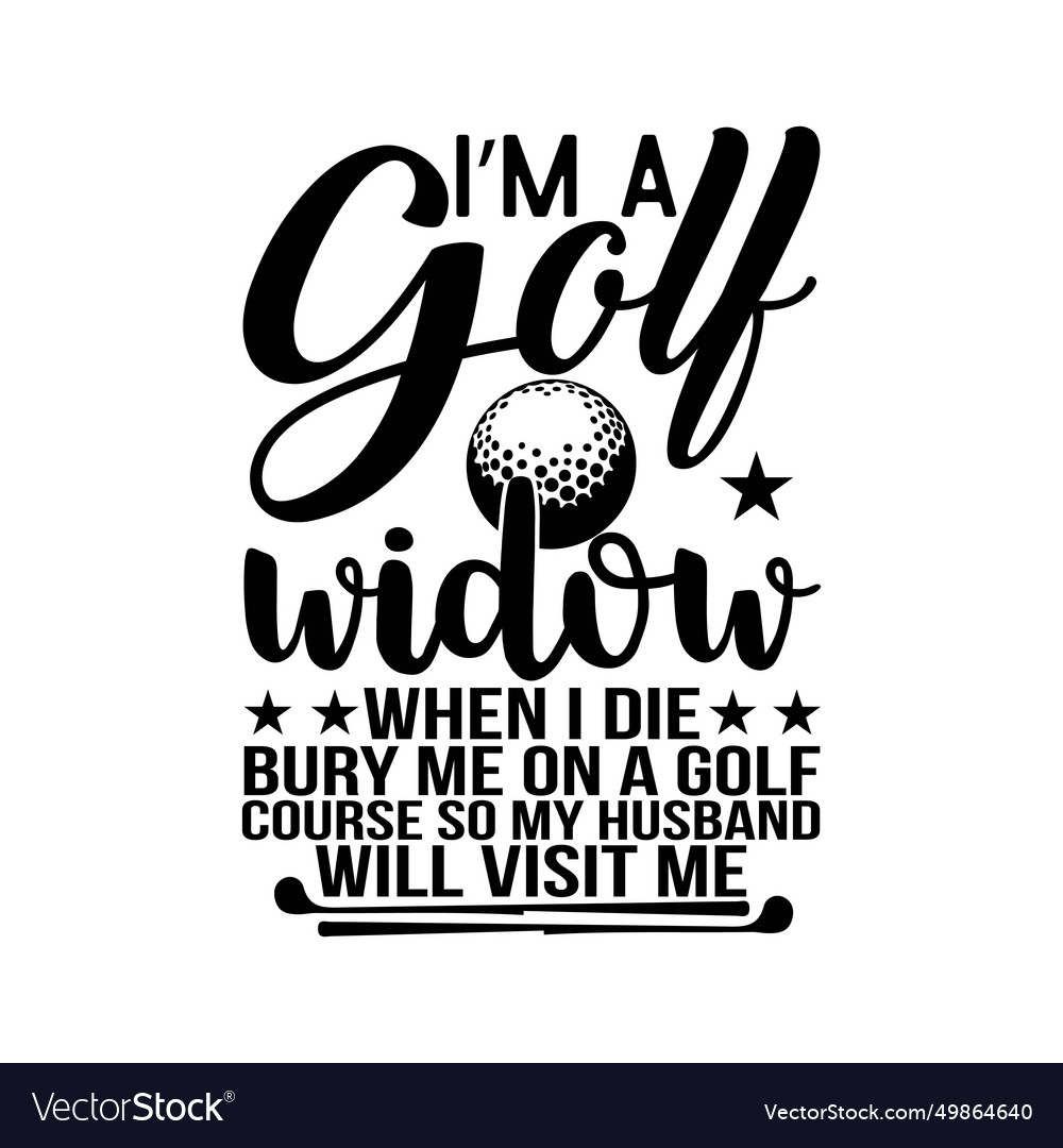 Golf widow wife course golfer funny golfing Vector Image