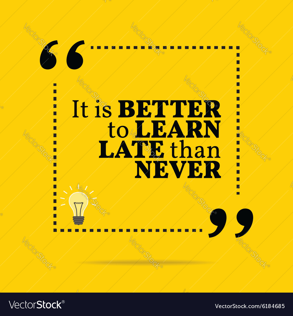 Inspirational motivational quote it is better Vector Image