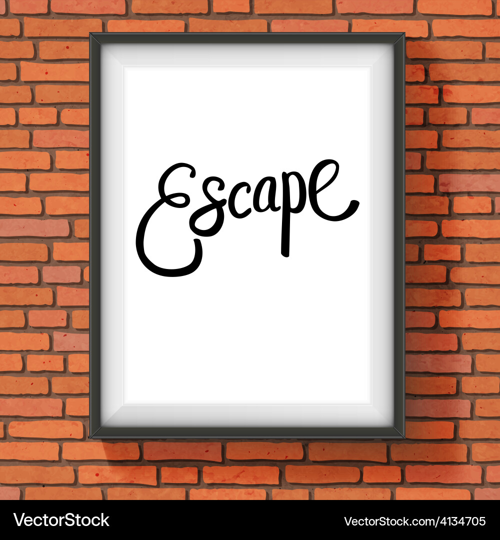 Escape message in white frame hanging on the wall Vector Image