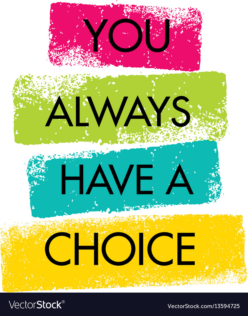 you-always-have-a-choice-inspiring-creative-vector-image