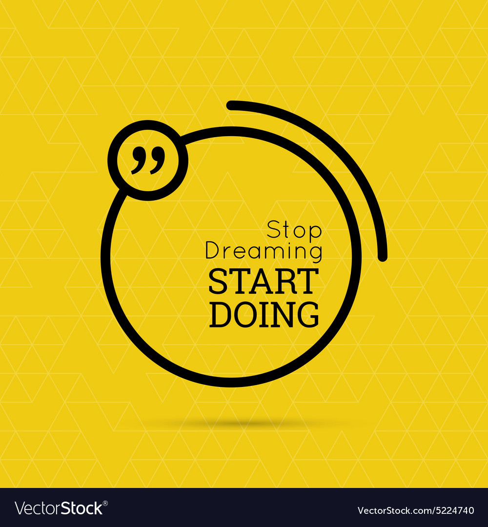 Stop dreaming and start actions. Start dreaming. Stop dreaming start doing. Stop dreaming start doing кружка. Stop dreaming start doing кружка.