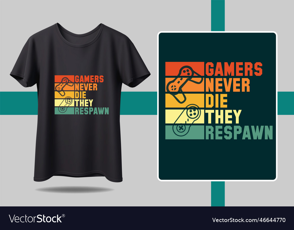 Gamer t-shirt design gamers never