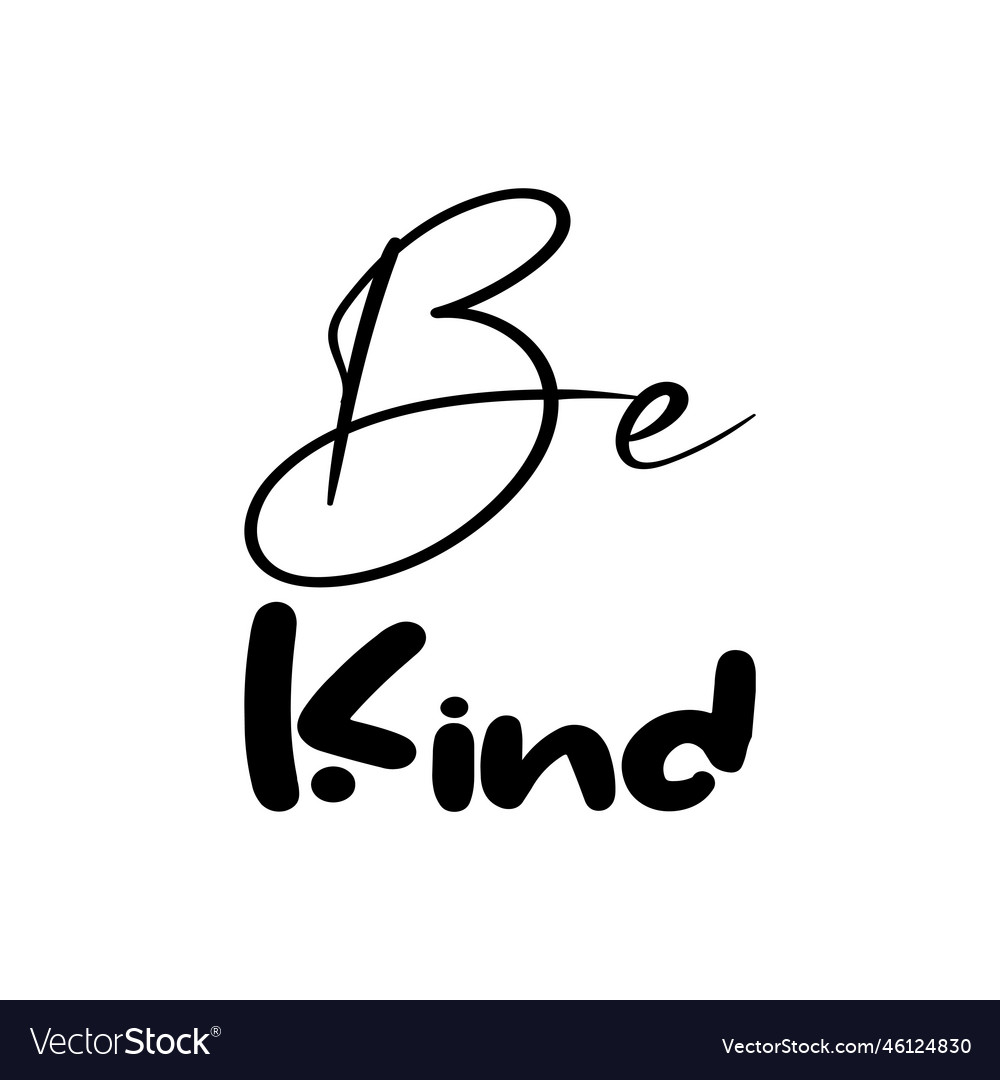 Be kind black letter quote Royalty Free Vector Image