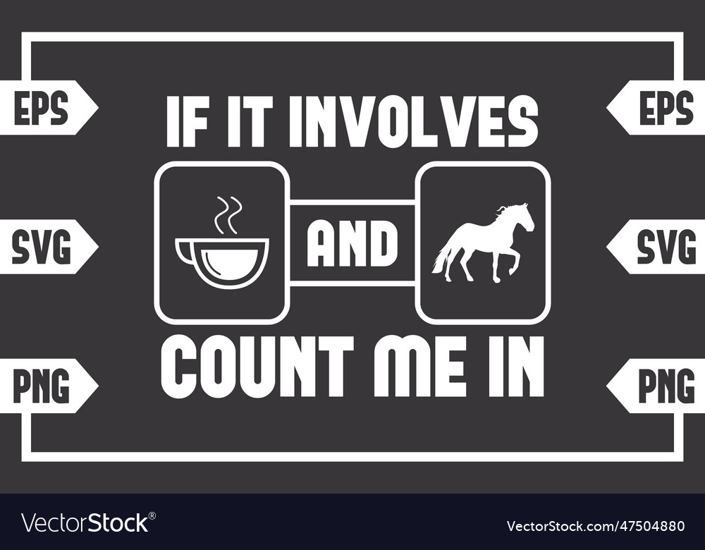If it involves coffee and horse count me