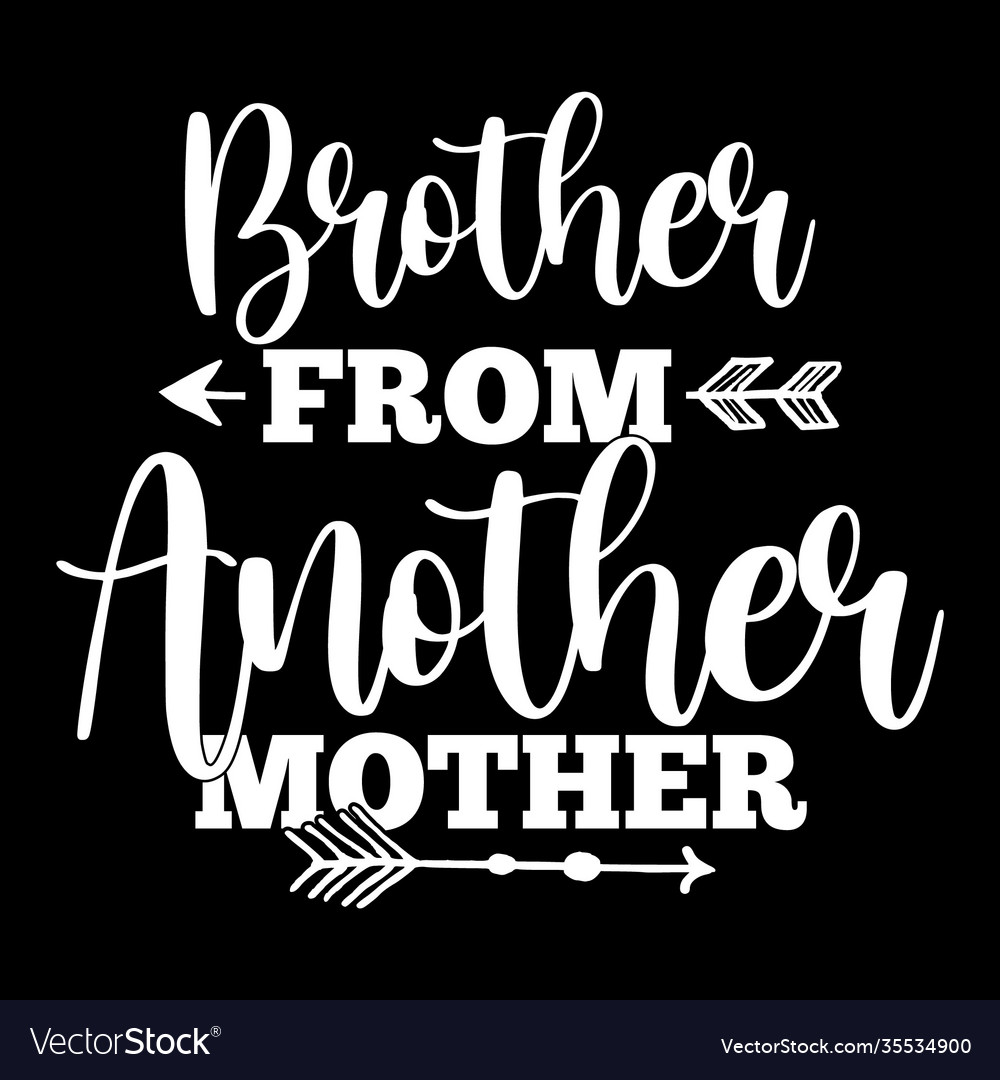 brother-from-another-mother-lettering-design-vector-image