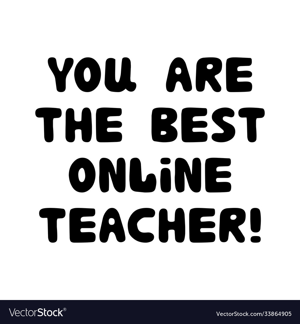 You are best online teacher education quote