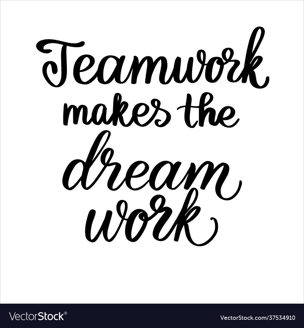 Teamwork makes dream work hand calligraphy Vector Image