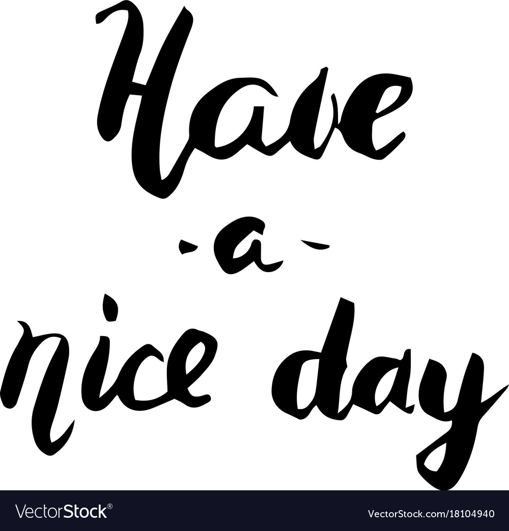 Have a nice day brush lettering Royalty Free Vector Image