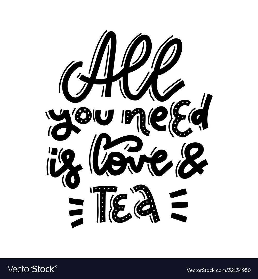 All you need is love and tea hand drawn linear