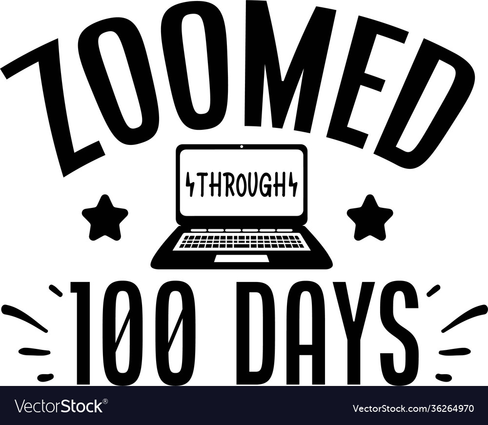 Zoomed through 100 days