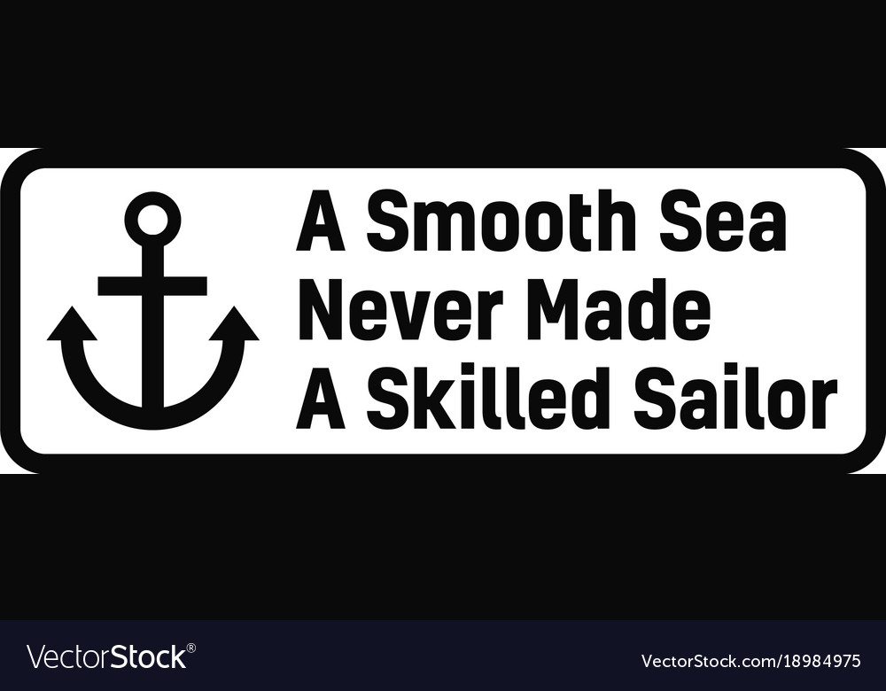 A smooth sea never made skilled sailor Royalty Free Vector