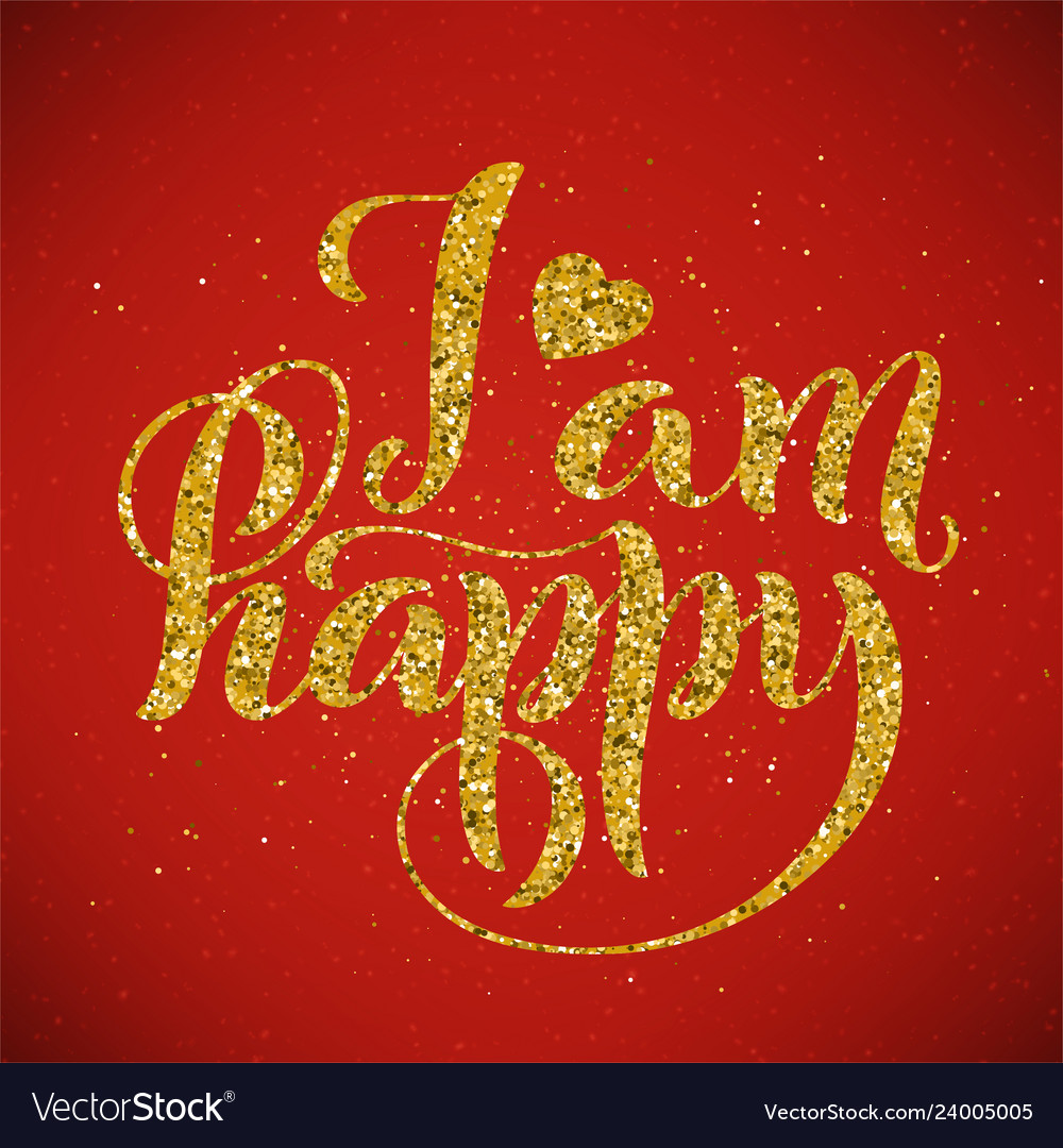 I am happy modern calligraphy quote vector image I am happy modern calligraphy quote