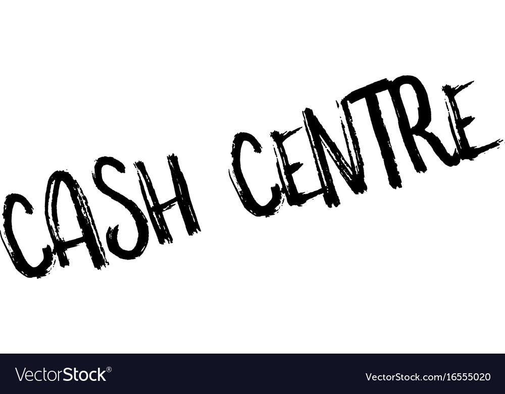 Cash centre rubber stamp