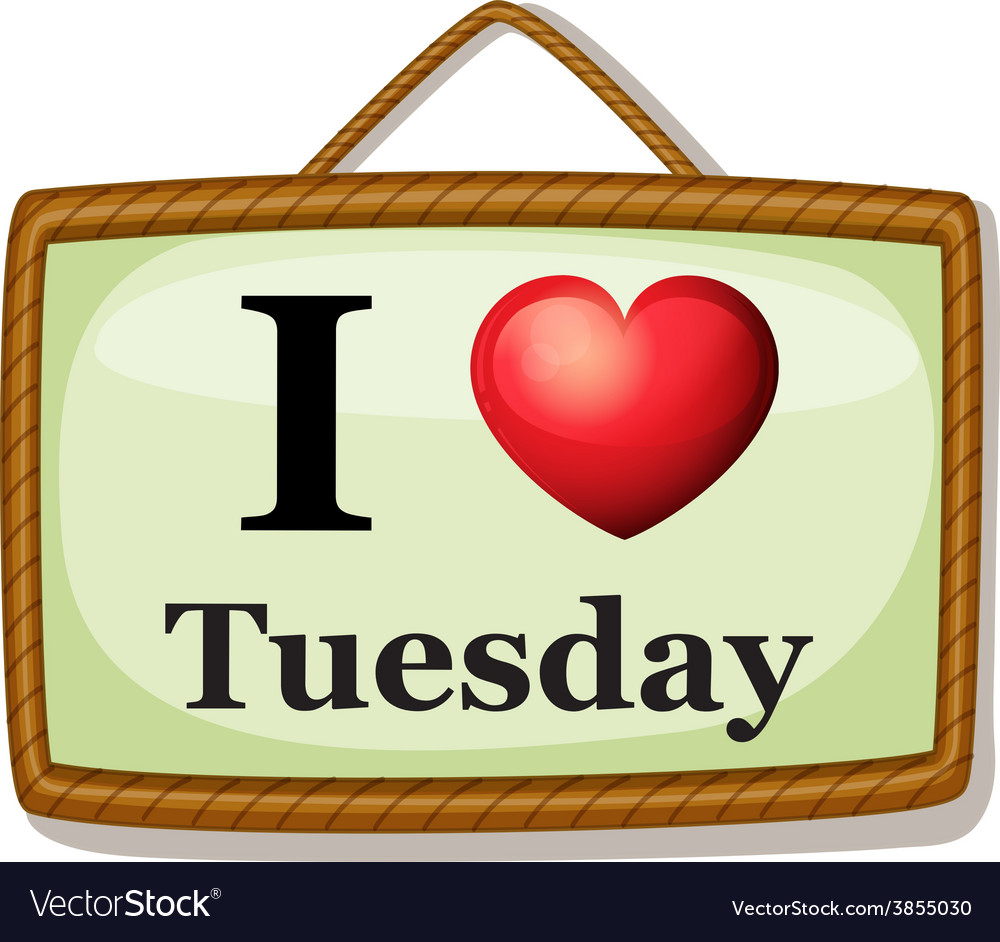 I love tuesday Royalty Free Vector Image - VectorStock