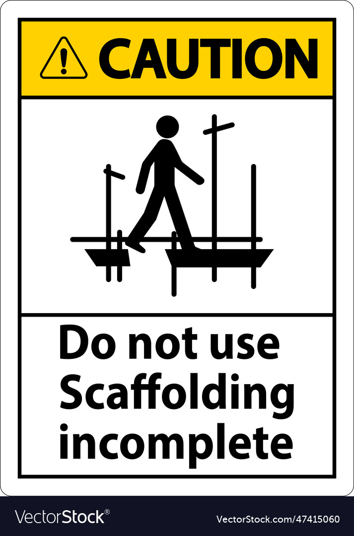 Caution sign do not use scaffolding incomplete vector image Caution sign do not use scaffolding incomplete
