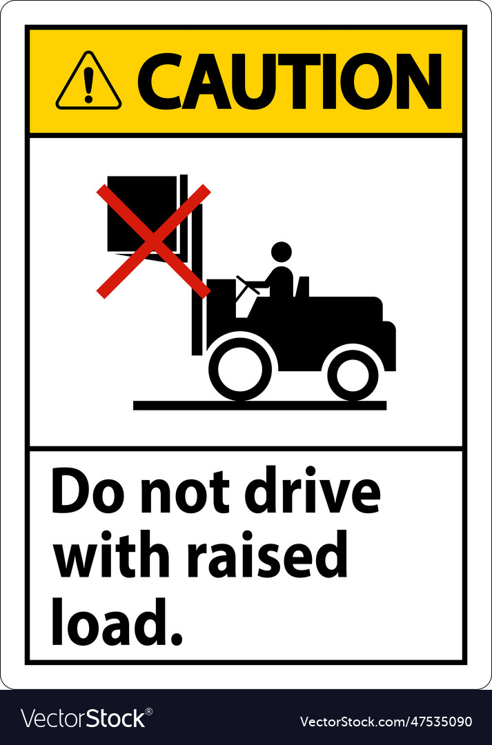 Caution forklift symbol do not drive with raised Vector Image