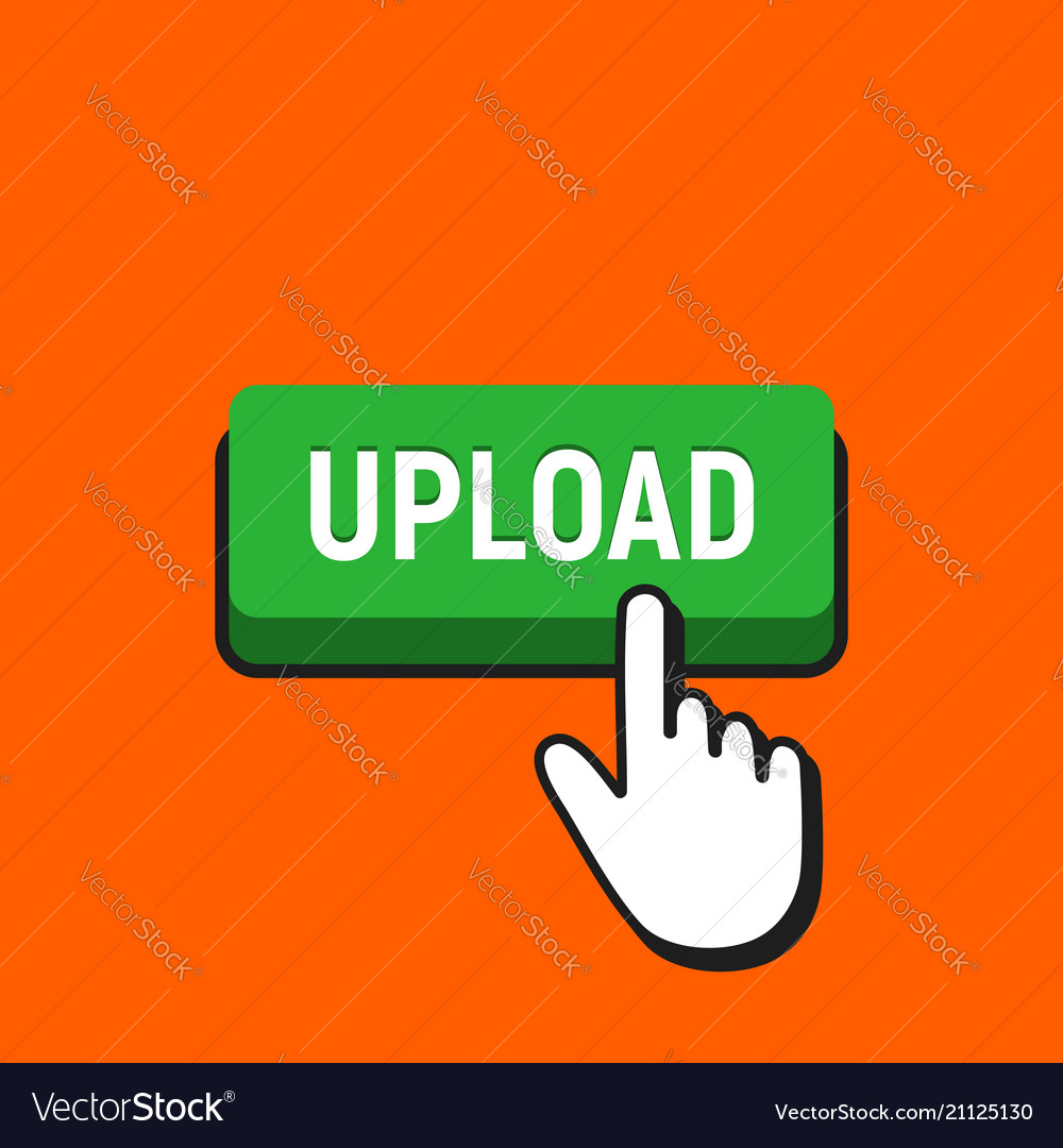 Hand mouse cursor clicks the upload button