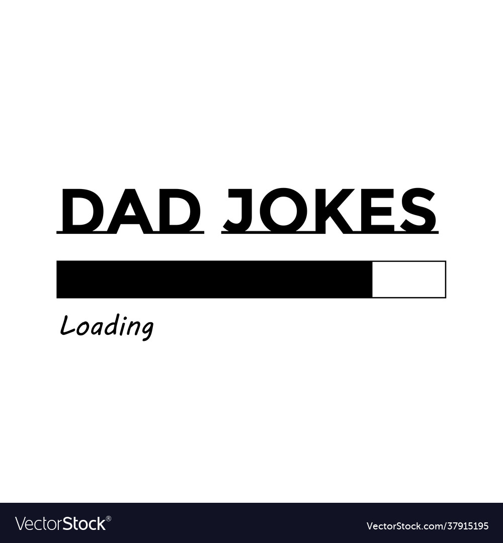 Happy Fathers Day Dad Jokes Loading Royalty Free Vector