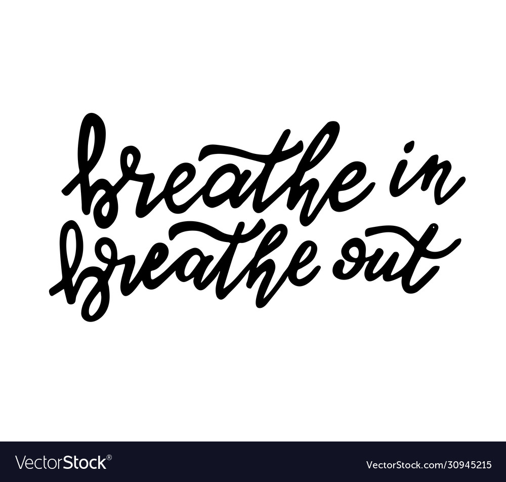 Breathe in out hand written lettering Royalty Free Vector