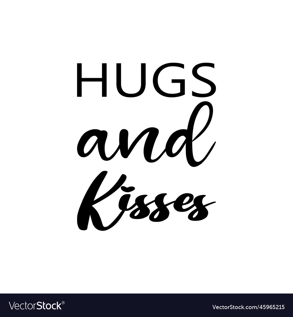 Hugs and kisses black letter quote Royalty Free Vector Image