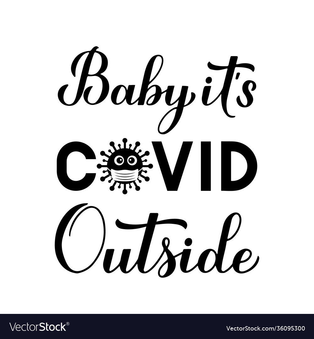 Baby its covid19 outside hand lettering isolated