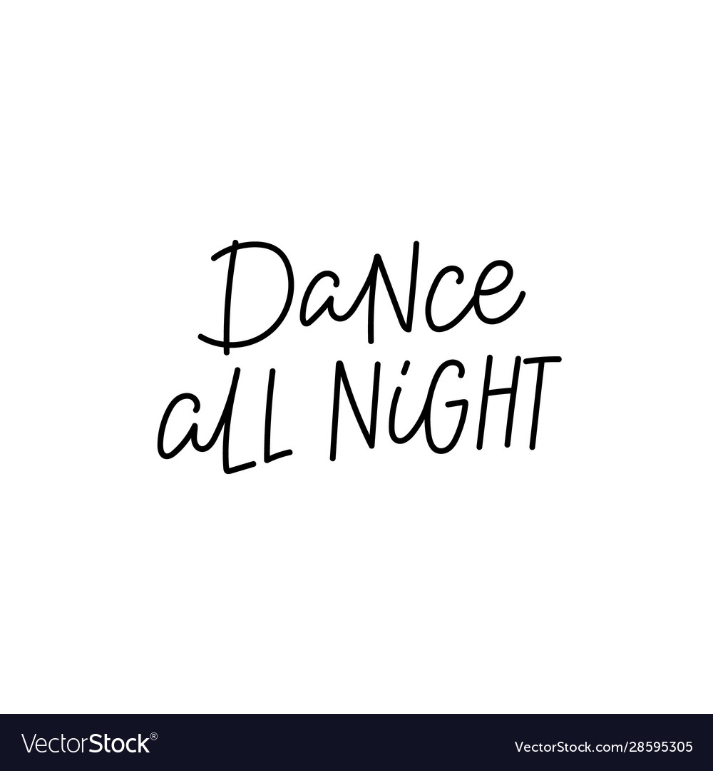 Dance all night calligraphy quote lettering