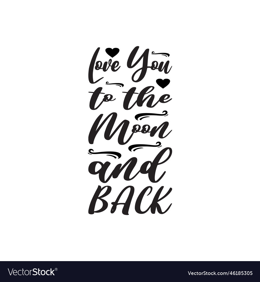 Love you to the moon and back black letter quote Vector Image