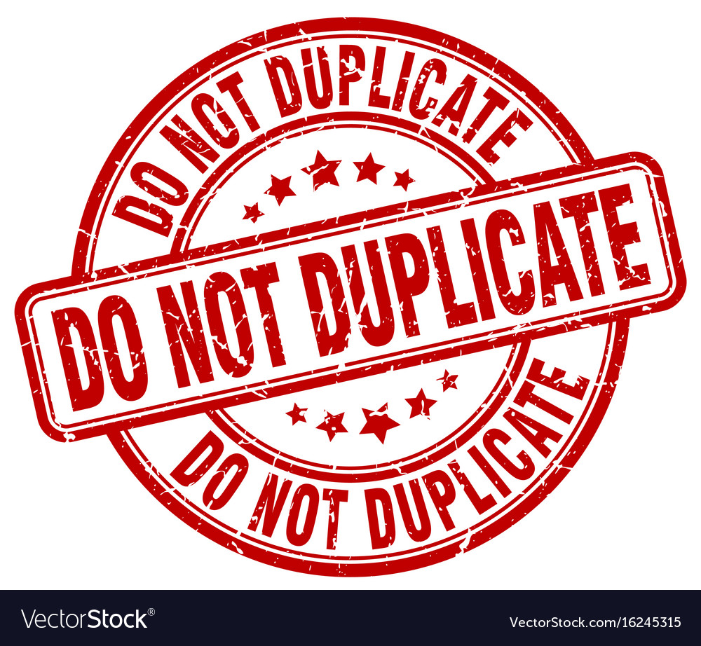 Do not duplicate