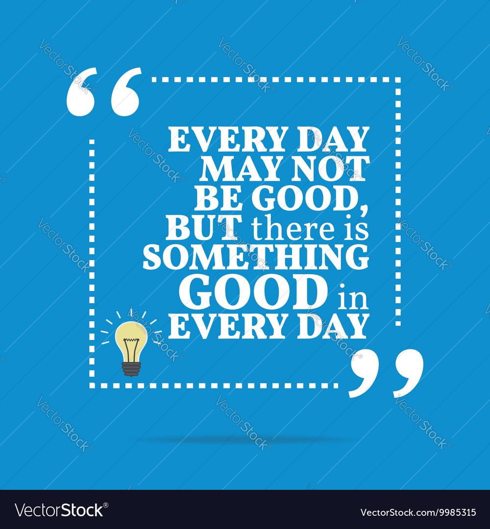 Inspirational motivational quote every day may Vector Image