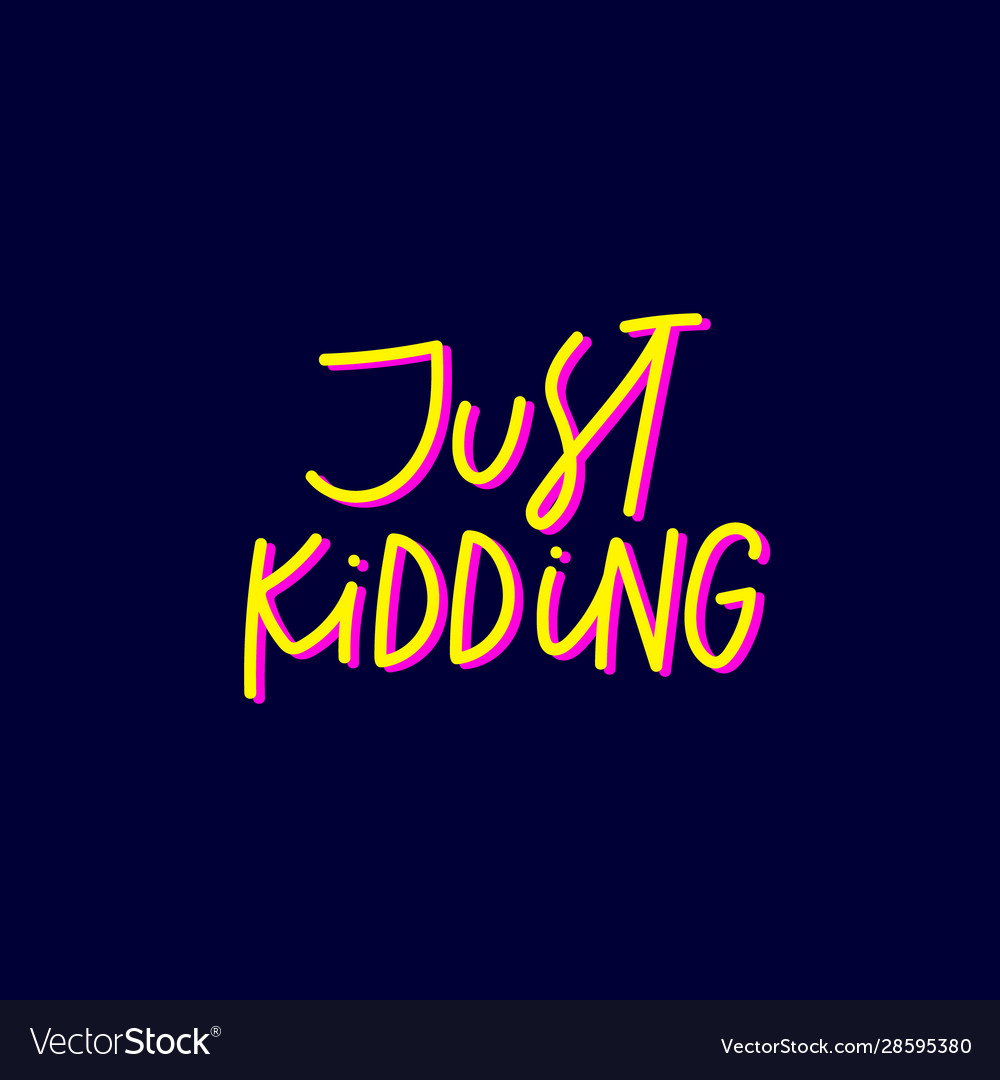 Just Kidding Yellow Calligraphy Quote Lettering Vector Image