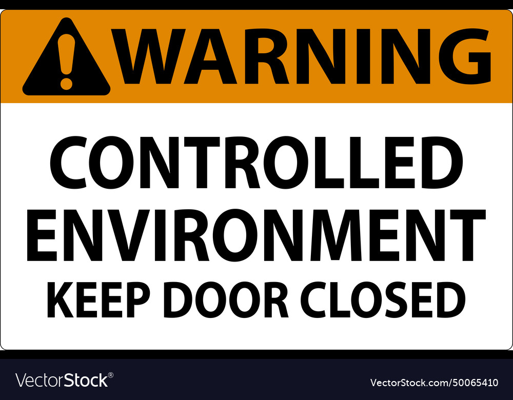 Warning sign controlled environment keep door