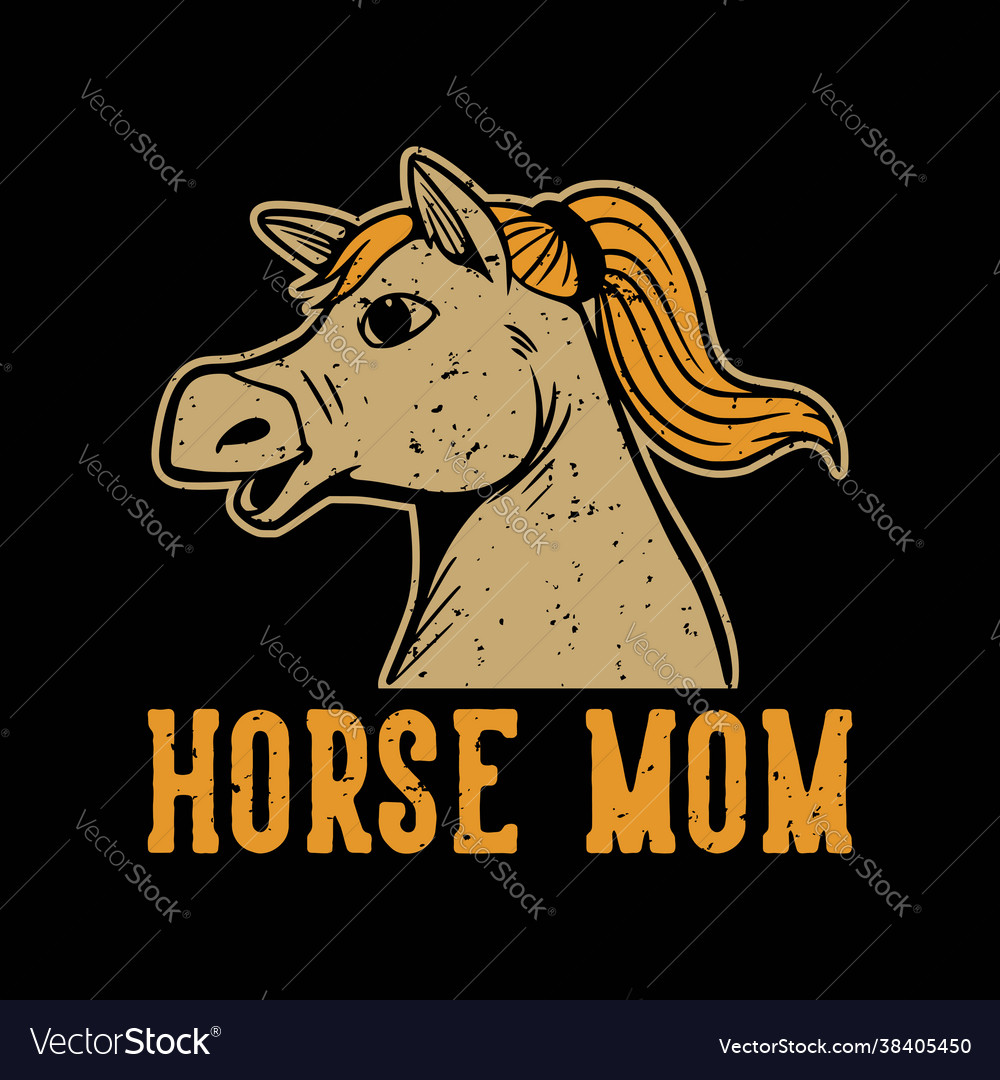 Vintage slogan typography horse mom mother Vector Image