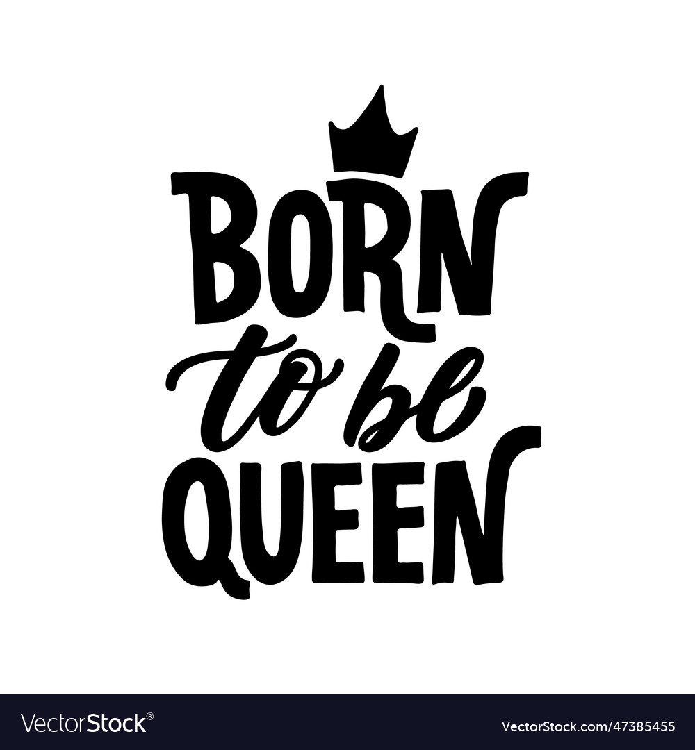 Born to be queen lettering with crown Royalty Free Vector