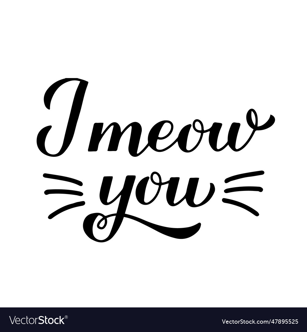 I meow you calligraphy hand lettering Royalty Free Vector