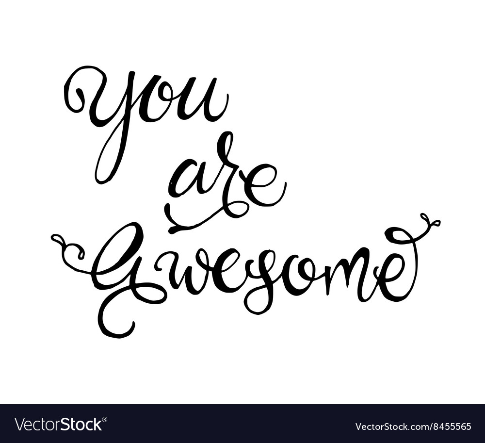 Hand lettered phrase you are awesome Royalty Free Vector